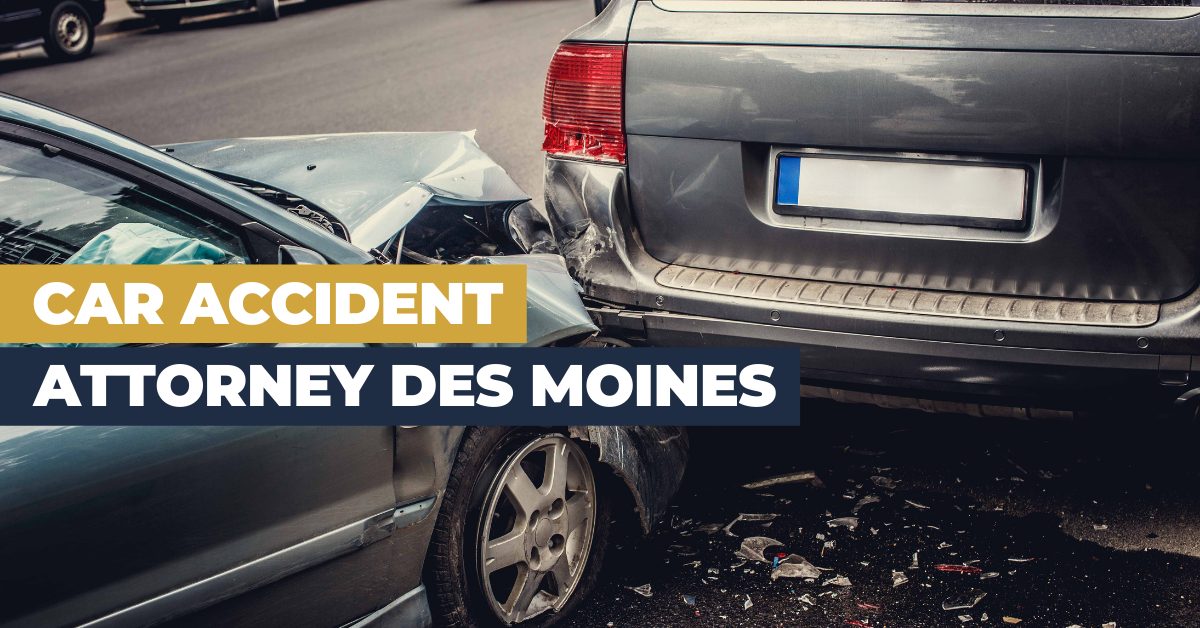 Car Accident Attorney Des Moines